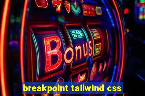 breakpoint tailwind css